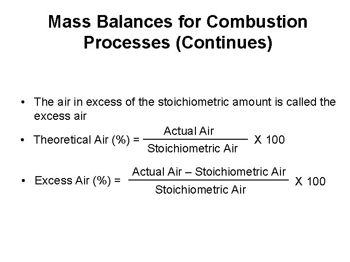Mass Balances for Combustion Processes (Continues) • The air in excess of the stoichiometric