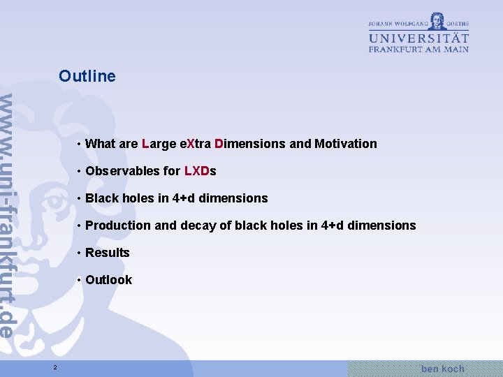Outline • What are Large e. Xtra Dimensions and Motivation • Observables for LXDs