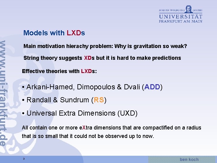 Models with LXDs Main motivation hierachy problem: Why is gravitation so weak? String theory