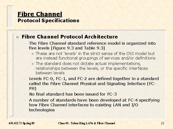 Fibre Channel Protocol Specifications n Fibre Channel Protocol Architecture – The Fibre Channel standard