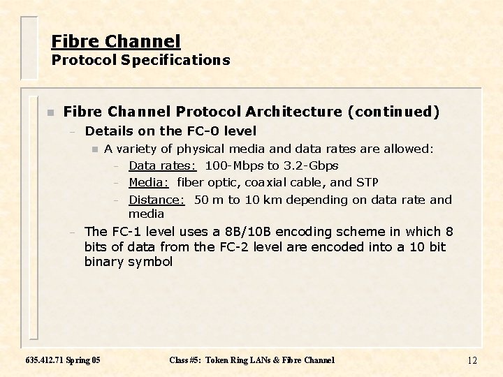 Fibre Channel Protocol Specifications n Fibre Channel Protocol Architecture (continued) – Details on the