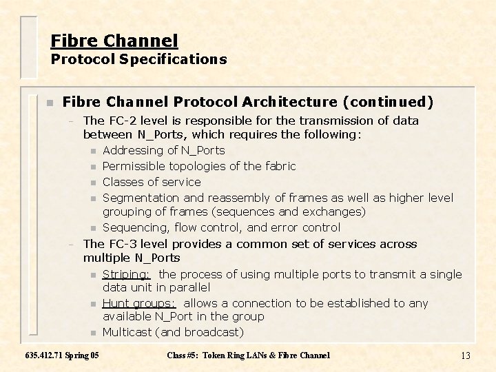 Fibre Channel Protocol Specifications n Fibre Channel Protocol Architecture (continued) – The FC-2 level