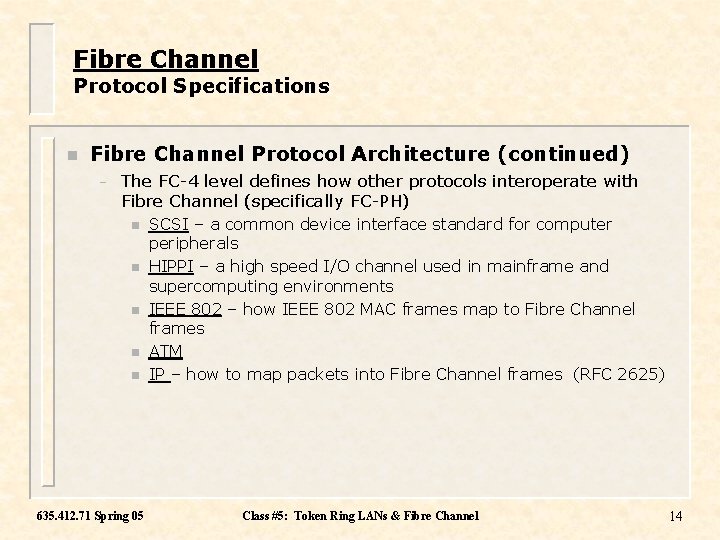 Fibre Channel Protocol Specifications n Fibre Channel Protocol Architecture (continued) – The FC-4 level