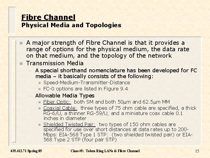 Fibre Channel Physical Media and Topologies n n A major strength of Fibre Channel