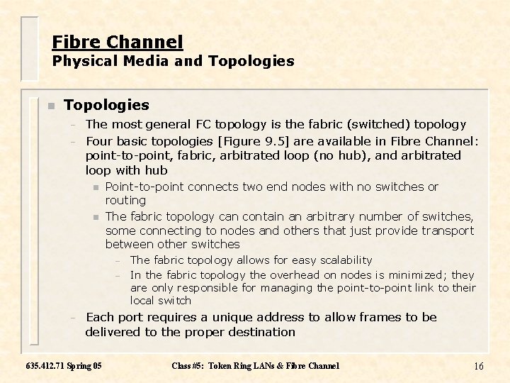 Fibre Channel Physical Media and Topologies n Topologies – – The most general FC