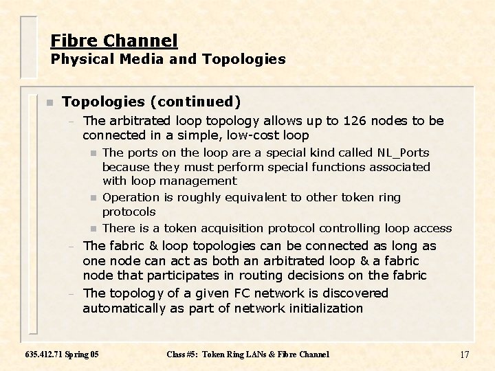 Fibre Channel Physical Media and Topologies n Topologies (continued) – The arbitrated loop topology