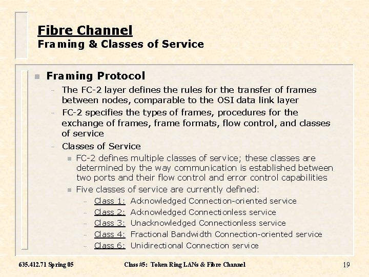 Fibre Channel Framing & Classes of Service n Framing Protocol – – – The