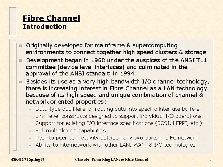 Fibre Channel Introduction n Originally developed for mainframe & supercomputing environments to connect together