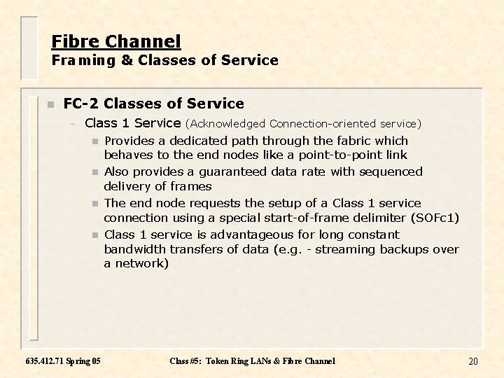 Fibre Channel Framing & Classes of Service n FC-2 Classes of Service – Class