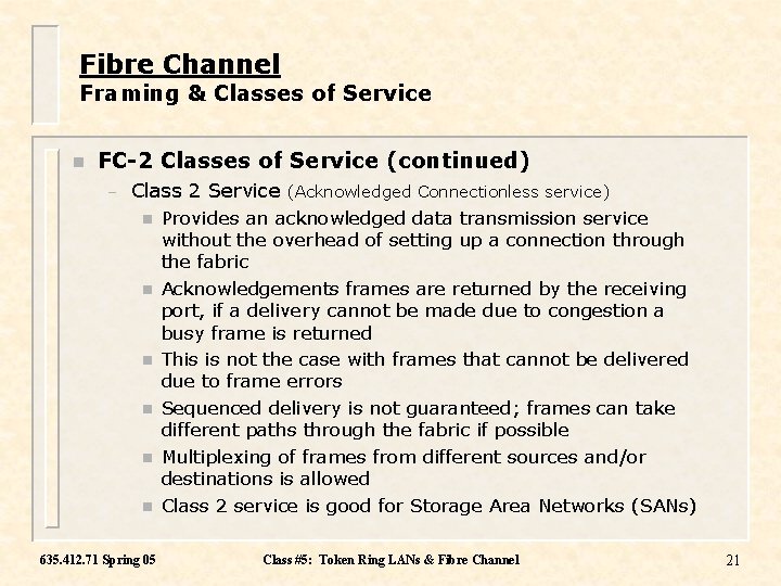 Fibre Channel Framing & Classes of Service n FC-2 Classes of Service (continued) –