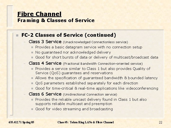 Fibre Channel Framing & Classes of Service n FC-2 Classes of Service (continued) –