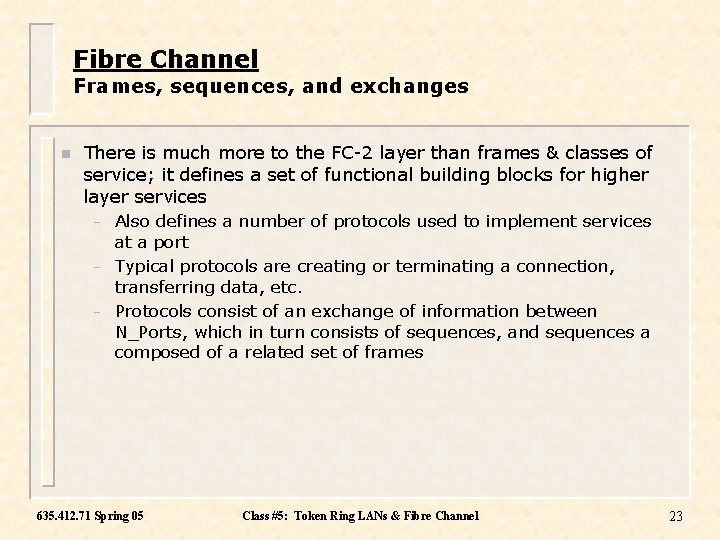Fibre Channel Frames, sequences, and exchanges n There is much more to the FC-2