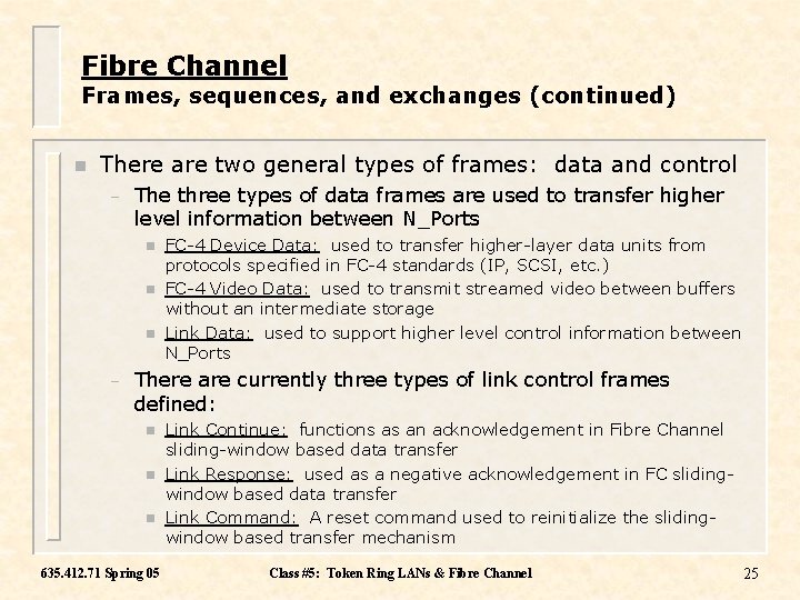 Fibre Channel Frames, sequences, and exchanges (continued) n There are two general types of