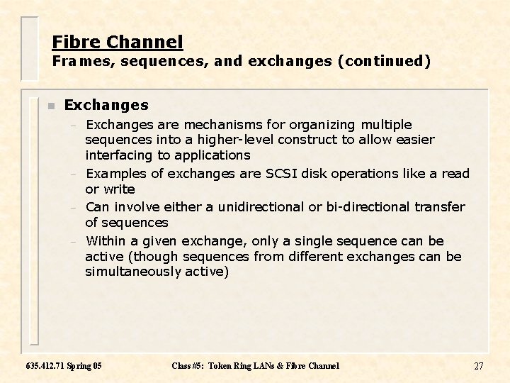 Fibre Channel Frames, sequences, and exchanges (continued) n Exchanges – – Exchanges are mechanisms