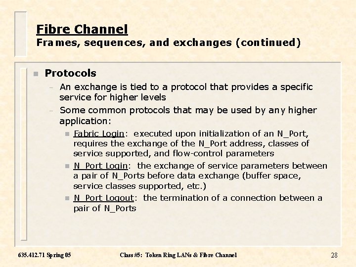 Fibre Channel Frames, sequences, and exchanges (continued) n Protocols – – An exchange is