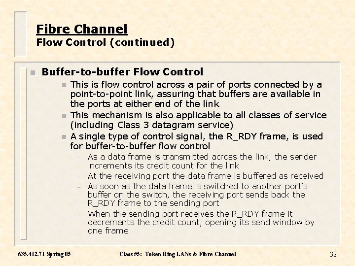 Fibre Channel Flow Control (continued) n Buffer-to-buffer Flow Control n n n This is