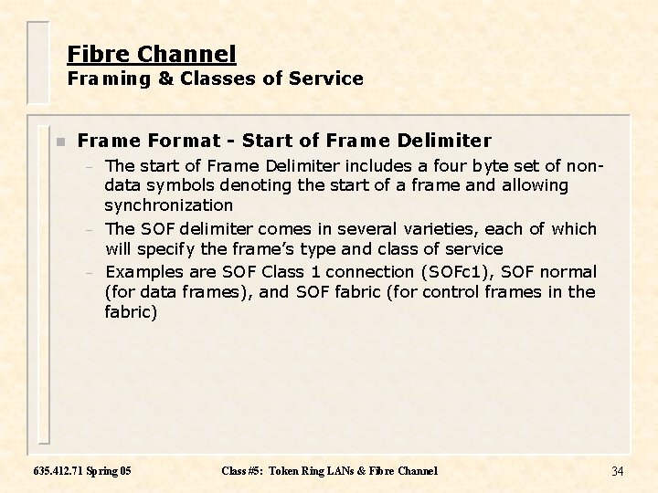 Fibre Channel Framing & Classes of Service n Frame Format - Start of Frame