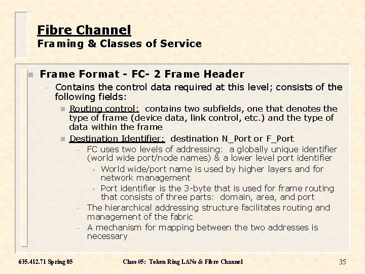 Fibre Channel Framing & Classes of Service n Frame Format - FC- 2 Frame