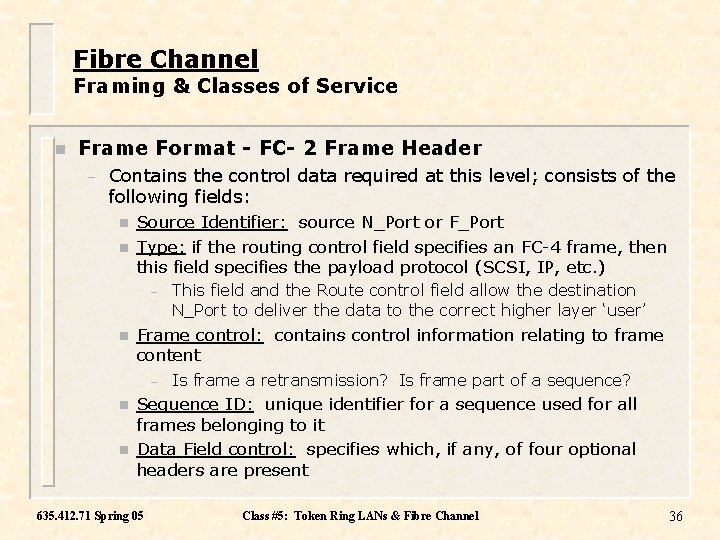 Fibre Channel Framing & Classes of Service n Frame Format - FC- 2 Frame