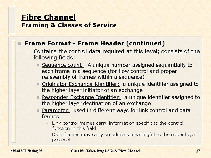 Fibre Channel Framing & Classes of Service n Frame Format - Frame Header (continued)