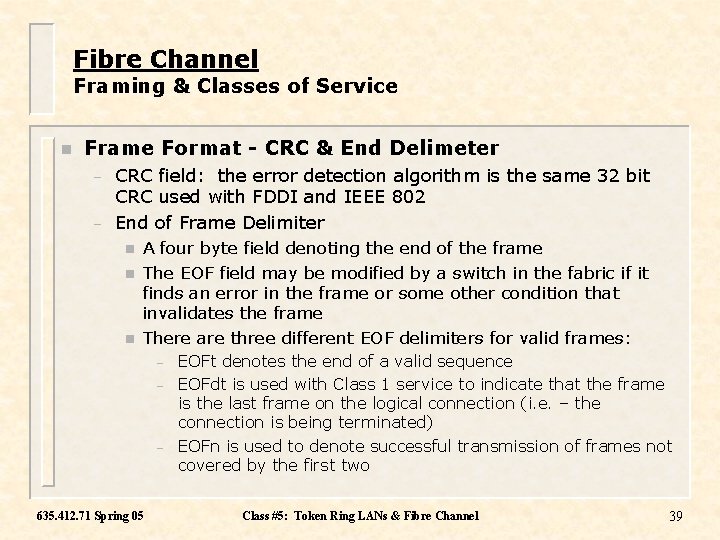 Fibre Channel Framing & Classes of Service n Frame Format - CRC & End