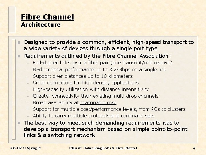 Fibre Channel Architecture n n Designed to provide a common, efficient, high-speed transport to
