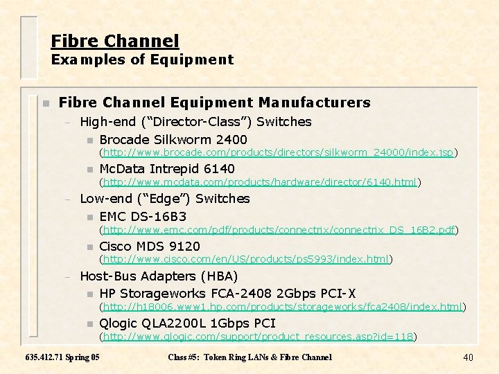 Fibre Channel Examples of Equipment n Fibre Channel Equipment Manufacturers – High-end (“Director-Class”) Switches