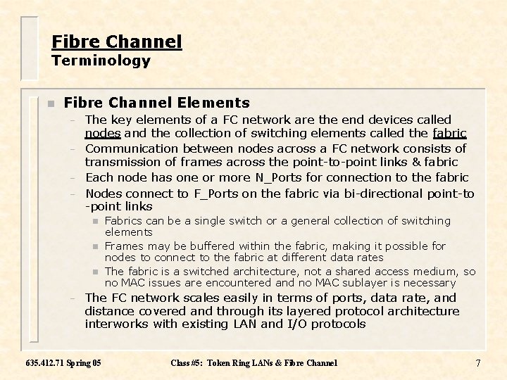 Fibre Channel Terminology n Fibre Channel Elements – – The key elements of a