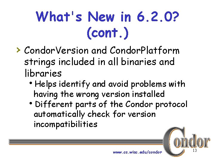 What's New in 6. 2. 0? (cont. ) › Condor. Version and Condor. Platform