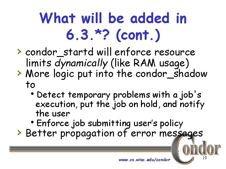 What will be added in 6. 3. *? (cont. ) › condor_startd will enforce