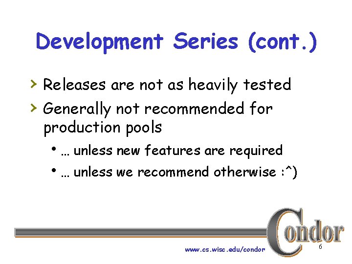 Development Series (cont. ) › Releases are not as heavily tested › Generally not