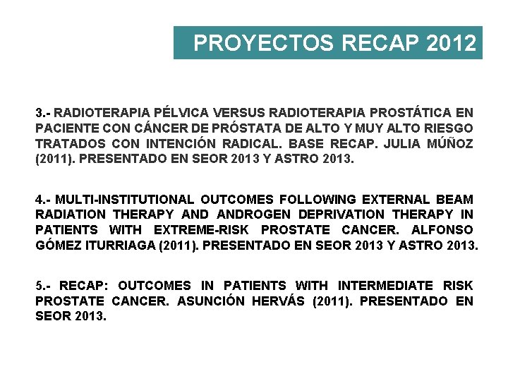 PROYECTOS RECAP 2012 3. - RADIOTERAPIA PÉLVICA VERSUS RADIOTERAPIA PROSTÁTICA EN PACIENTE CON CÁNCER