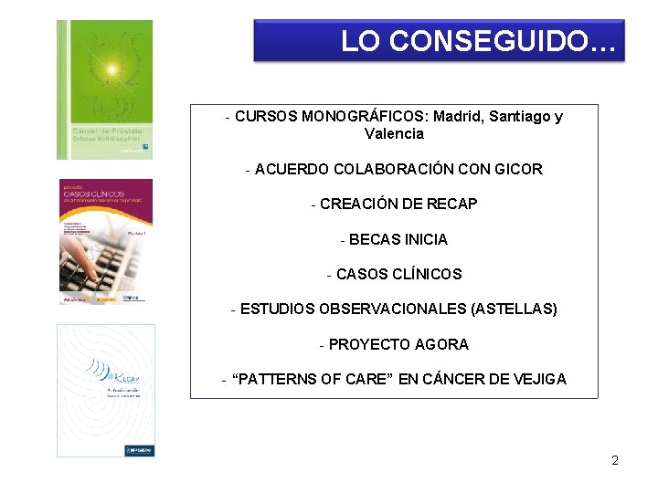 LO CONSEGUIDO… - CURSOS MONOGRÁFICOS: Madrid, Santiago y Valencia - ACUERDO COLABORACIÓN CON GICOR