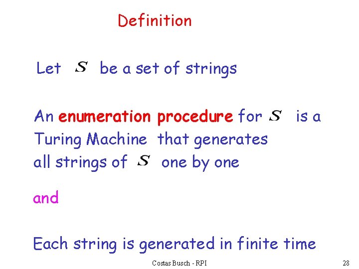 Definition Let be a set of strings An enumeration procedure for Turing Machine that