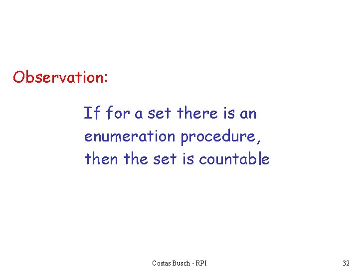 Observation: If for a set there is an enumeration procedure, then the set is