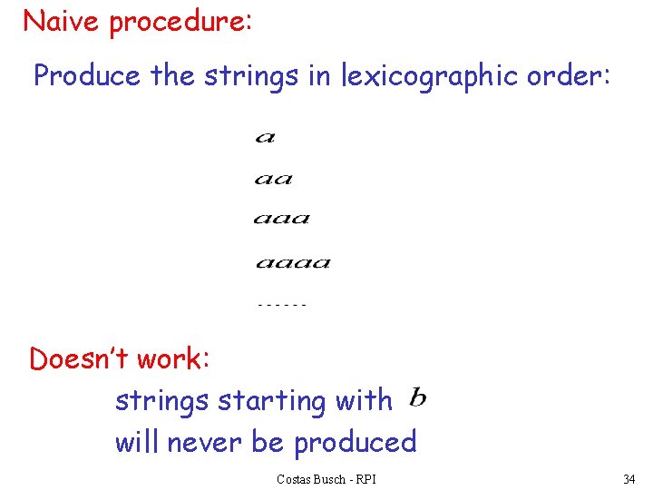 Naive procedure: Produce the strings in lexicographic order: Doesn’t work: strings starting with will