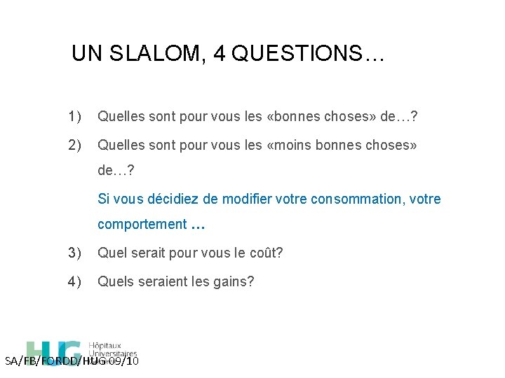 UN SLALOM, 4 QUESTIONS… 1) Quelles sont pour vous les «bonnes choses» de…? 2)