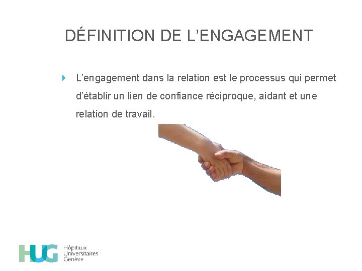 DÉFINITION DE L’ENGAGEMENT L’engagement dans la relation est le processus qui permet d’établir un