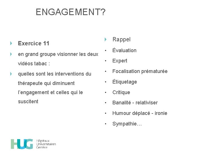 ENGAGEMENT? Rappel Exercice 11 • Évaluation • Expert • Focalisation prématurée thérapeute qui diminuent