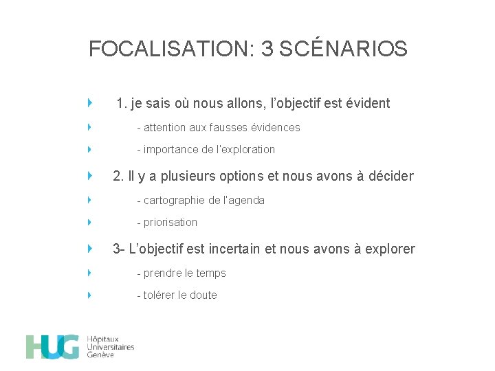 FOCALISATION: 3 SCÉNARIOS 1. je sais où nous allons, l’objectif est évident - attention