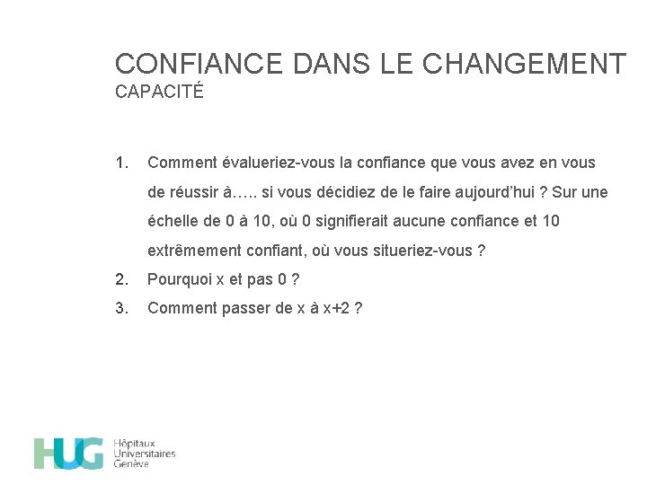 CONFIANCE DANS LE CHANGEMENT CAPACITÉ 1. Comment évalueriez-vous la confiance que vous avez en