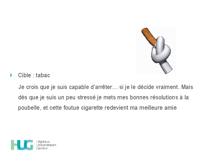 Cible : tabac Je crois que je suis capable d’arrêter… si je le décide