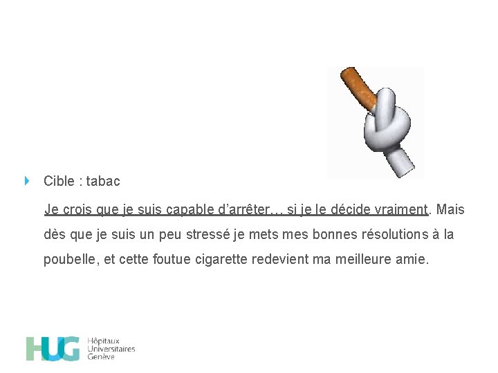 Cible : tabac Je crois que je suis capable d’arrêter… si je le décide