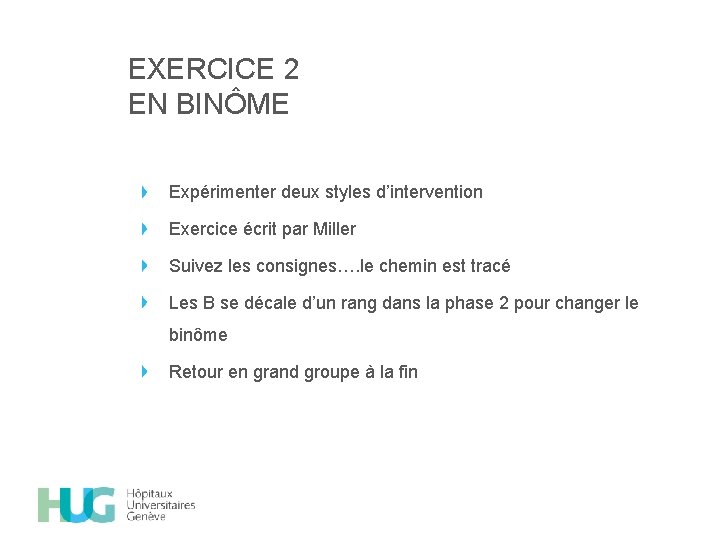 EXERCICE 2 EN BINÔME Expérimenter deux styles d’intervention Exercice écrit par Miller Suivez les
