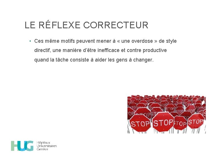 LE RÉFLEXE CORRECTEUR • Ces même motifs peuvent mener à « une overdose »