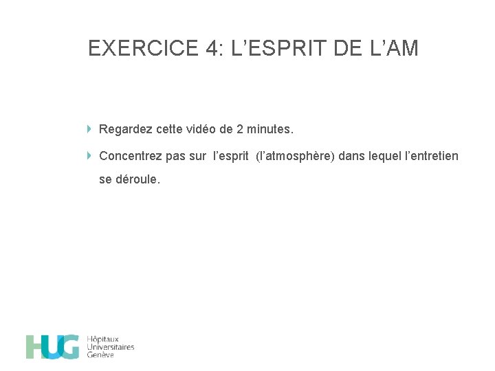 EXERCICE 4: L’ESPRIT DE L’AM Regardez cette vidéo de 2 minutes. Concentrez pas sur