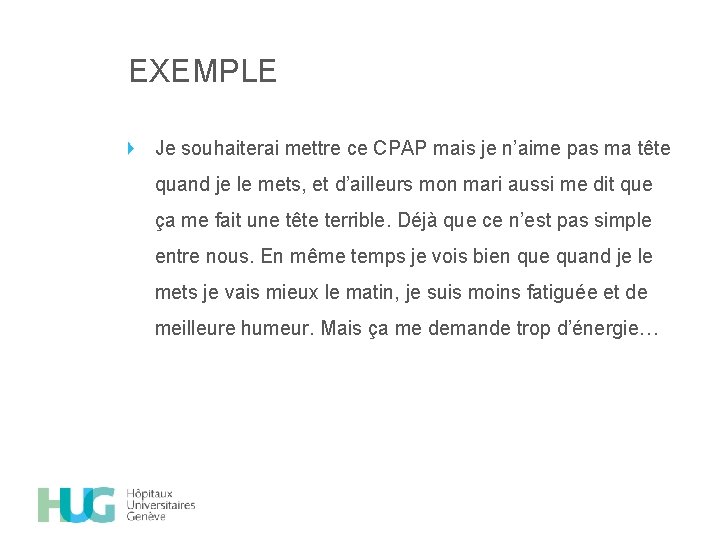 EXEMPLE Je souhaiterai mettre ce CPAP mais je n’aime pas ma tête quand je