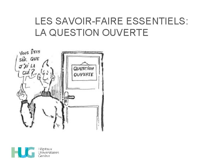 LES SAVOIR-FAIRE ESSENTIELS: LA QUESTION OUVERTE 