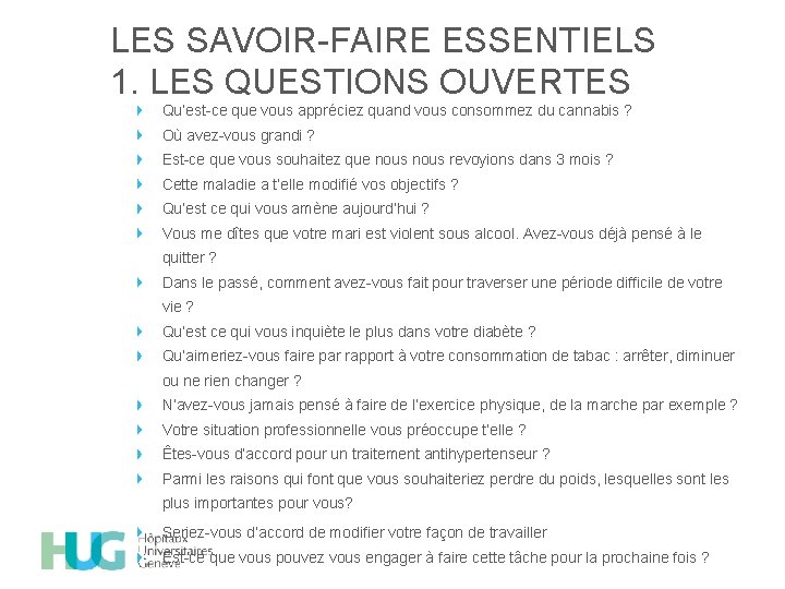 LES SAVOIR-FAIRE ESSENTIELS 1. LES QUESTIONS OUVERTES Qu’est-ce que vous appréciez quand vous consommez