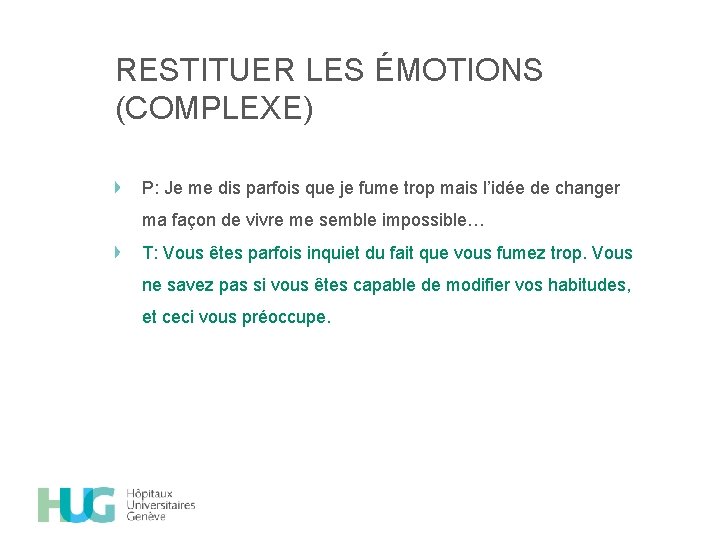 RESTITUER LES ÉMOTIONS (COMPLEXE) P: Je me dis parfois que je fume trop mais